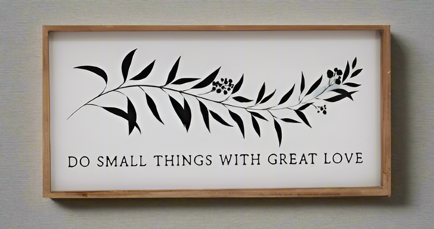 Do Small Things with Great Love - Sign