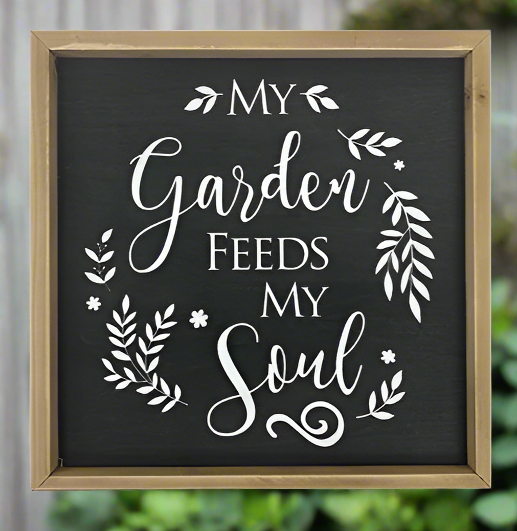 My Garden Feeds My Soul - Sign