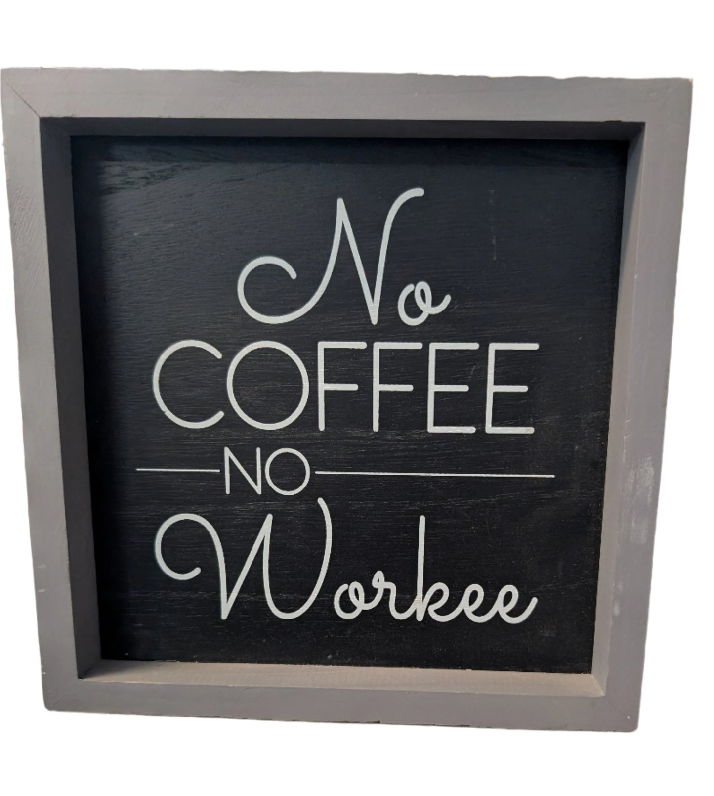 No Coffee No Workee - Sign