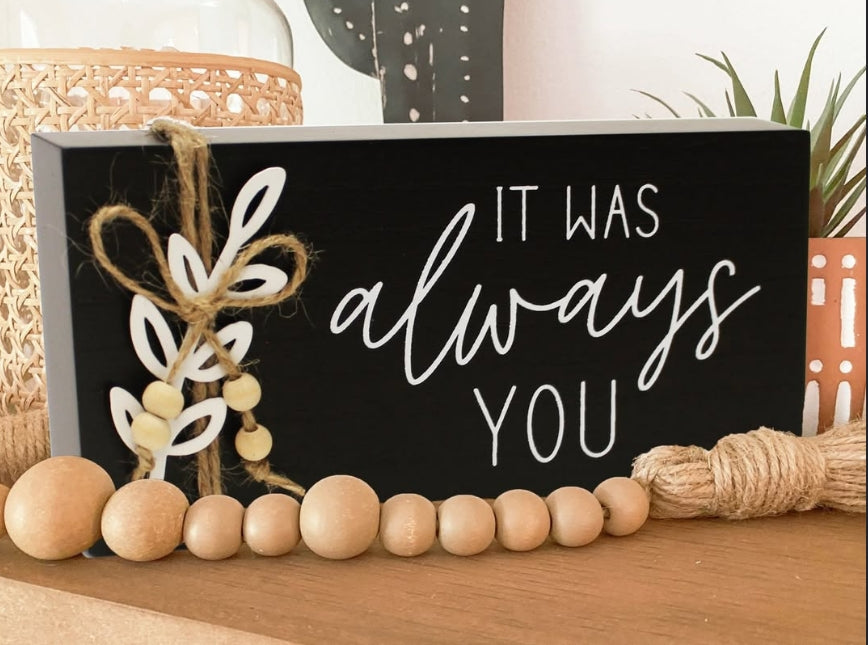 It Was Always You - Desk Block