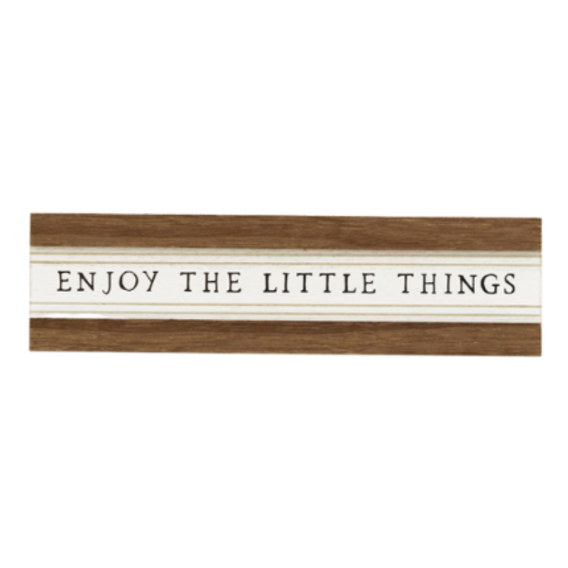 "Enjoy the Little Things" - Sign