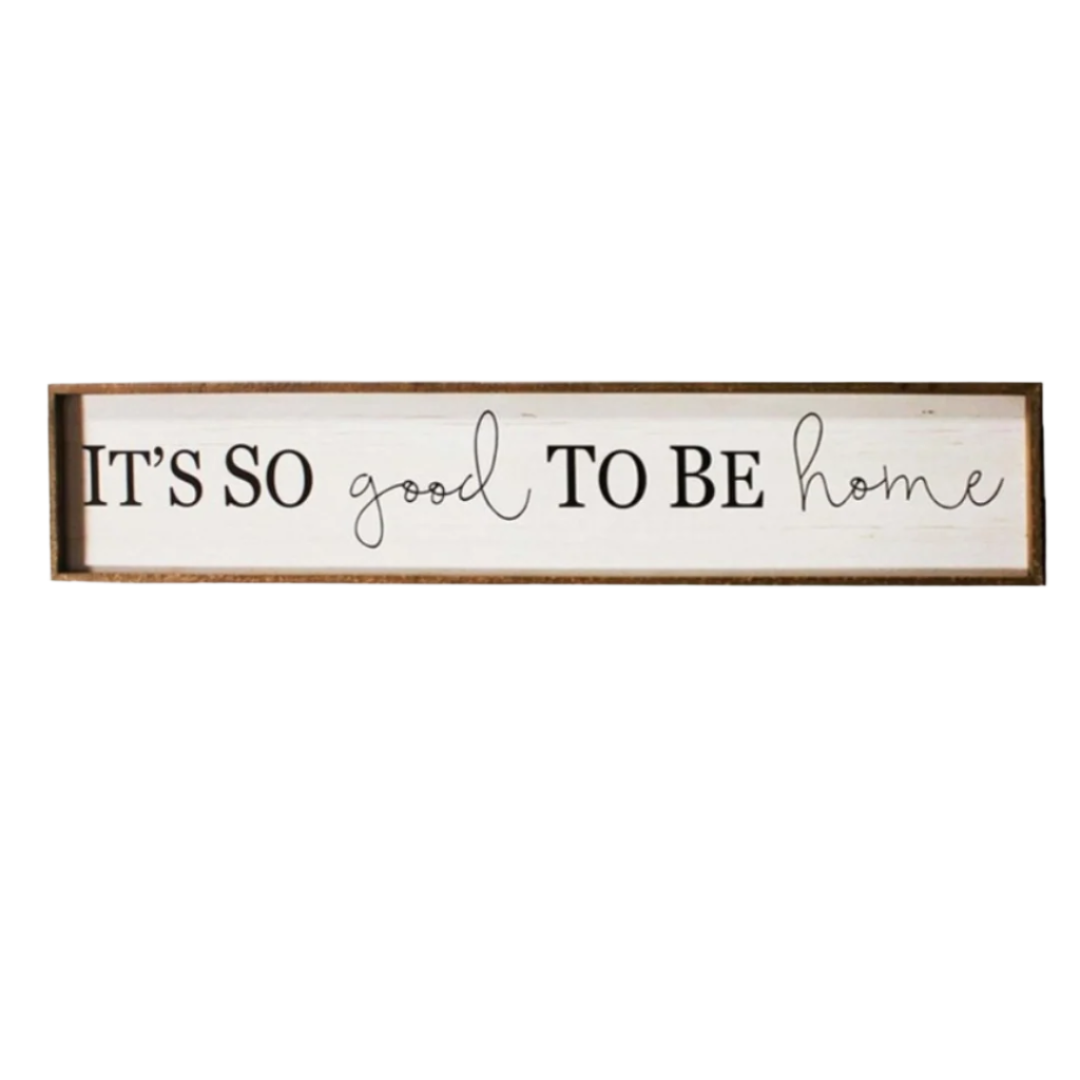 It's So Good to be Home - Wall Sign