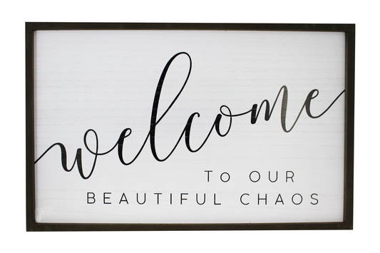 Welcome to Our Beautiful Chaos - Sign