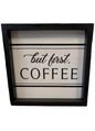 But First, Coffee - Sign