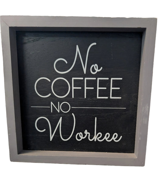 No Coffee No Workee - Sign