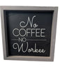 No Coffee No Workee - Sign