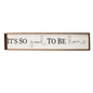 It's So Good to be Home - Wall Sign