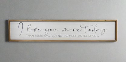 I Love You More Today - Wall Decor