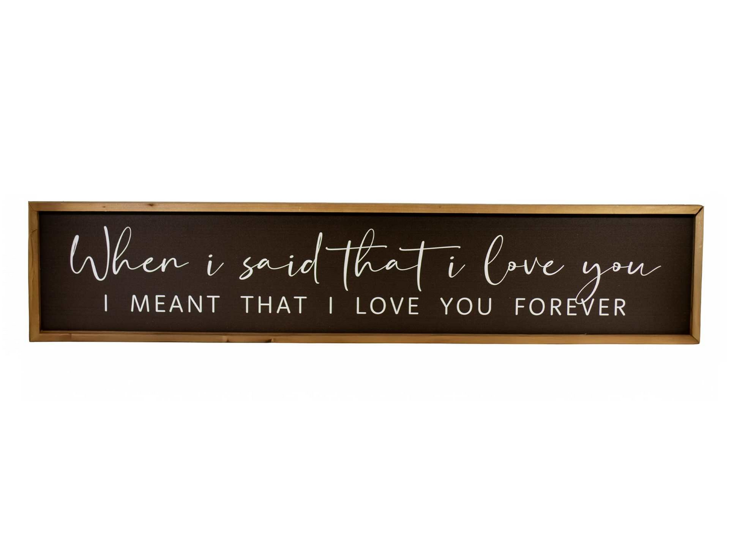 "When I said that I love you..." - Sign