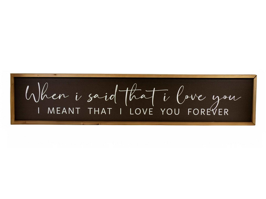"When I said that I love you..." - Sign