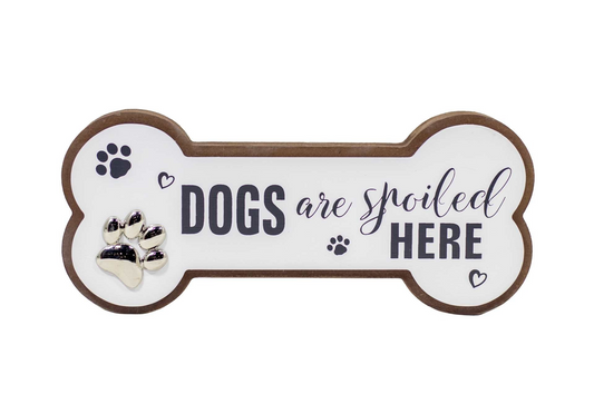 Dogs are Spoiled Here - Sign